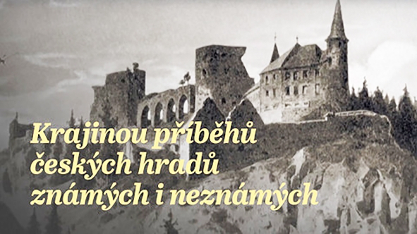 Krajinou příběhů českých hradů známých i neznámých III (1/10)